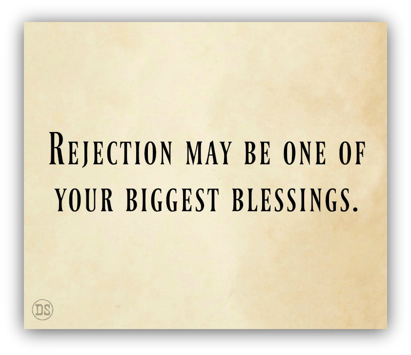 ALT="Rejection may be one of your biggest blessings."