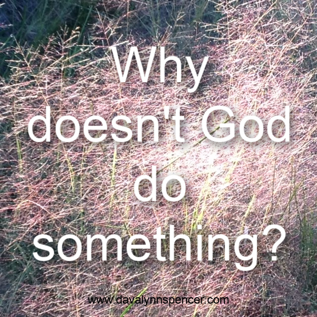 ALT="Why doesn't God do something?"